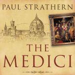 The Medici Power, Money, and Ambition in the Italian Renaissance, Paul Strathern