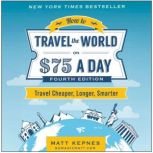 How to Travel the World on 75 a Day, Matt Kepnes