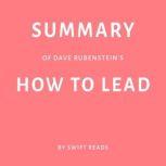 Summary of Dave Rubenstein's How to Lead, Swift Reads