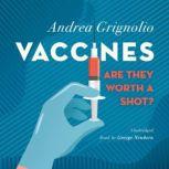Vaccines Are They Worth a Shot?, Andrea Grignolio