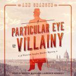 A Particular Eye for Villainy A Victorian London Murder Mystery, Ann Granger