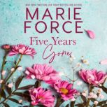 Five Years Gone, Marie Force
