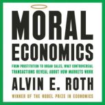 Moral Economics, Alvin E. Roth