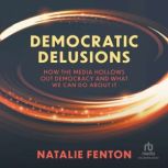 Democratic Delusions, Natalie Fenton
