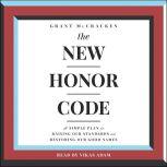 The New Honor Code A Simple Plan for Raising Our Standards and Restoring Our Good Name, Grant McCracken