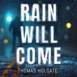 Rain Will Come, Thomas Holgate