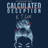 Calculated Deception, K.T. Lee