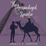 The Archaeologist and the Spinster, Angela Johnson