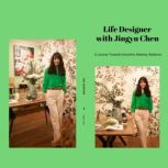 Life Designer with Jingyu Chen, Jingyu Chen