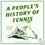 A Peoples History of Tennis, David Berry