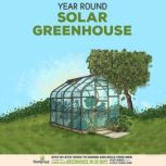Year Round Solar Greenhouse, Small Footprint Press