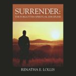 Surrender The Forgotten Spiritual Di..., Renatha E. Lollis
