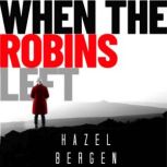 When the Robins Left, Hazel Bergen