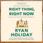 Right Thing, Right Now, Ryan Holiday