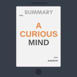 Summary: A Curious Mind - The Secret to a Bigger Life, R John