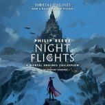 Night Flights A Mortal Engines Colle..., Philip Reeve