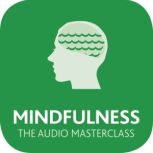 Mindfulness The Audio Masterclass, Martha Langley