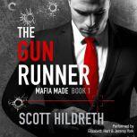 The Gun Runner Mafia Made, #1, Scott Hildreth