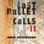 Last Bullet Calls It, Amir Gutfreund
