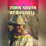 Turn South At Roswell, Ted Dickey