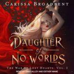 Daughter of No Worlds, Carissa Broadbent