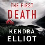 The First Death, Kendra Elliot