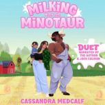 Milking with the Minotaur, Cassandra Medcalf