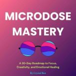 Microdose Mastery, Crystal Ben