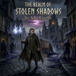 The Realm of Stolen Shadows, A.K. Ravelle