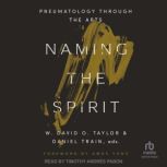 Naming the Spirit, W. David O. Taylor