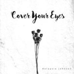 Cover Your Eyes, Aalaysia Johnson
