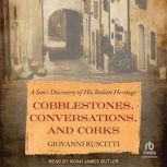 Cobblestones, Conversations, and Cork..., Giovanni Ruscitti