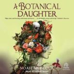 A Botanical Daughter, Noah Medlock