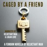 Caged by a Friend, Reluctant Man