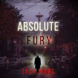 Absolute Fury A Jake Mercer Politica..., Jack Mars