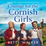 Courage for the Cornish Girls, Betty Walker