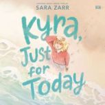 Kyra, Just for Today, Sara Zarr
