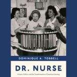 Dr. Nurse, Dominique A. Tobbell