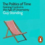 The Politics of Time, Guy Standing