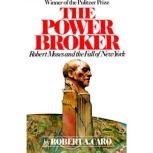 The Power Broker Volume 3 of 3, Robert A. Caro