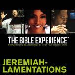 Inspired By ... The Bible Experience Audio Bible - Today's New International Version, TNIV: (22) Jeremiah and Lamentations, Full Cast