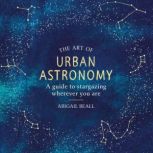 The Art of Urban Astronomy, Abigail Beall