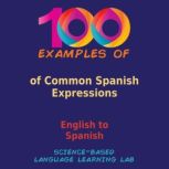 100 Examples of Common Spanish Expres..., ScienceBased Language Learning Lab