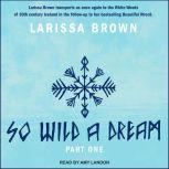 So Wild A Dream , Larissa Brown