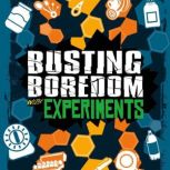 Busting Boredom with Experiments, Jennifer Swanson