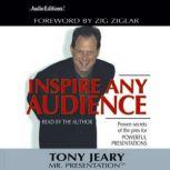 Inspire Any Audience Proven Secrets of the Pros for Powerful Presentations, Tony Jeary