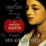 The Hummingbirds Daughter, Luis Alberto Urrea