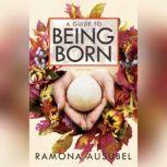 A Guide to Being Born, Ramona Ausubel