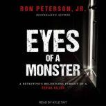Eyes of a Monster A Detective's Relentless Pursuit of a Serial Killer, Jr. Peterson