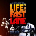 Life in the Fast Lane, Mick Wall